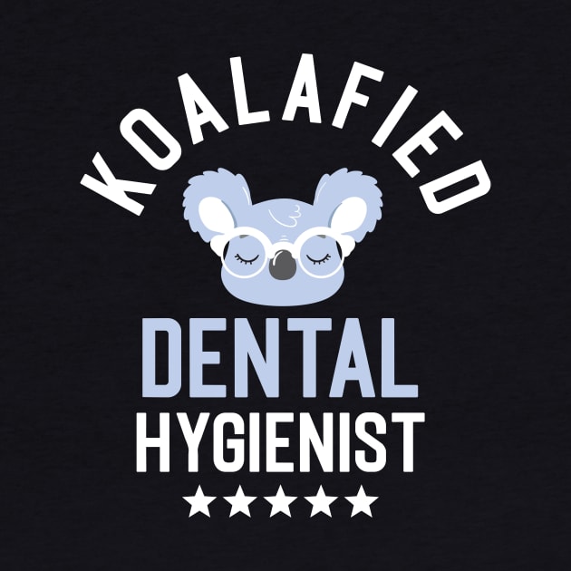 Koalafied Dental Hygienist - Funny Gift Idea for Dental Hygienists by BetterManufaktur